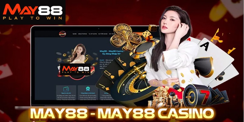 Casino May88- sân chơi an toàn và hợp pháp