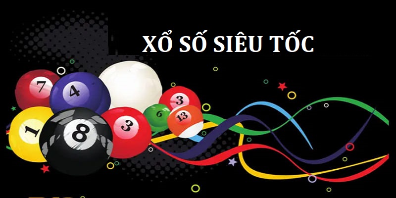 Hình thức xổ số siêu tốc đang được ưa chuộng nhất 2025