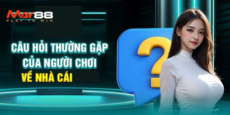 Các câu hỏi thường gặp liên quan đến tính pháp lý của May88