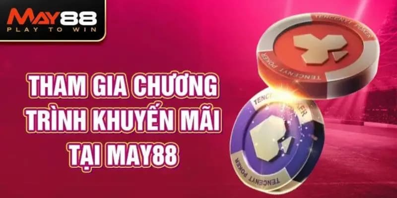 Top những khuyến mãi MAY88 khủng 2025