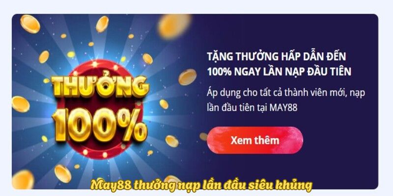 May88 thưởng nạp lần đầu siêu khủng