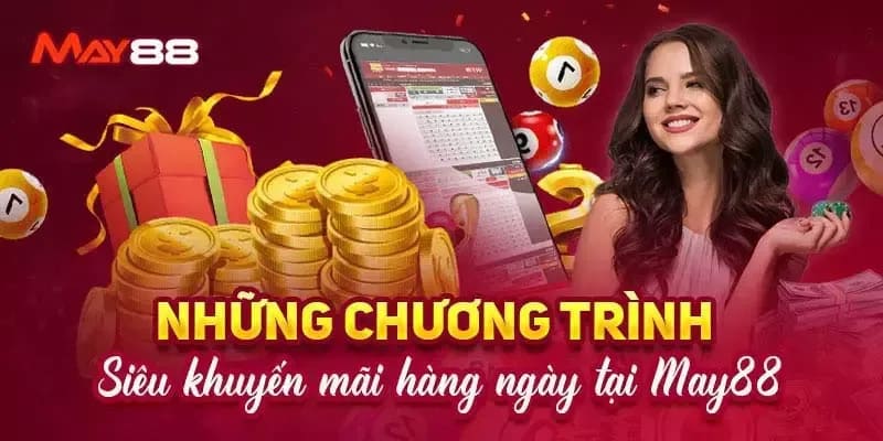Liệt kê các khuyến mãi MAY88 hot nhất hiện nay