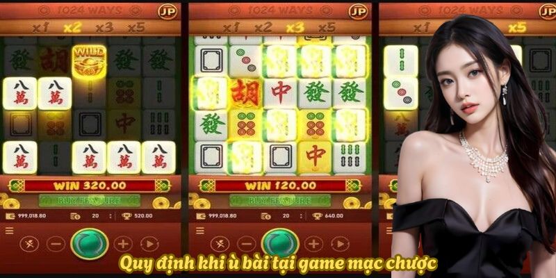Quy định khi ù bài tại game mạc chược