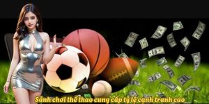 Sảnh chơi thể thao cung cấp tỷ lệ cạnh tranh cao