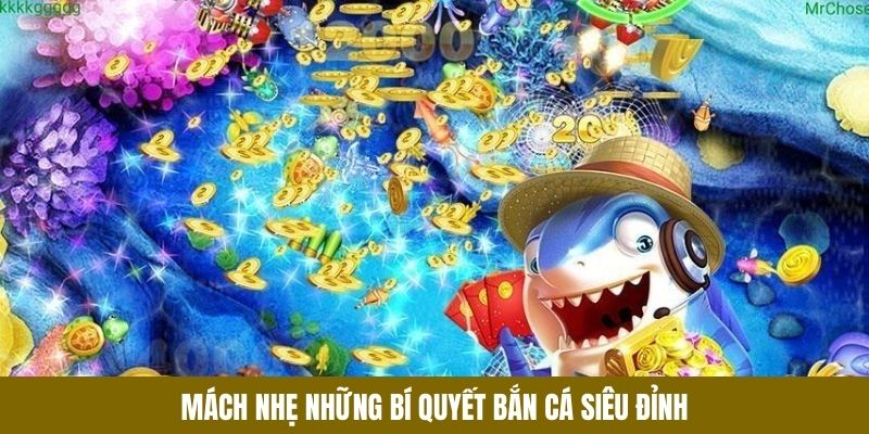 Mách nhẹ những bí quyết bắn cá siêu đỉnh