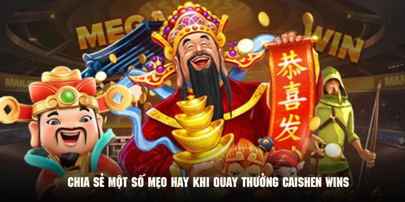 Chia sẻ một số mẹo hay khi quay thưởng Caishen Wins 