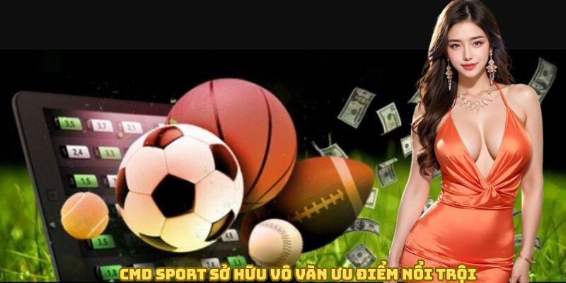 CMD Sport sở hữu vô vàn ưu điểm nổi trội