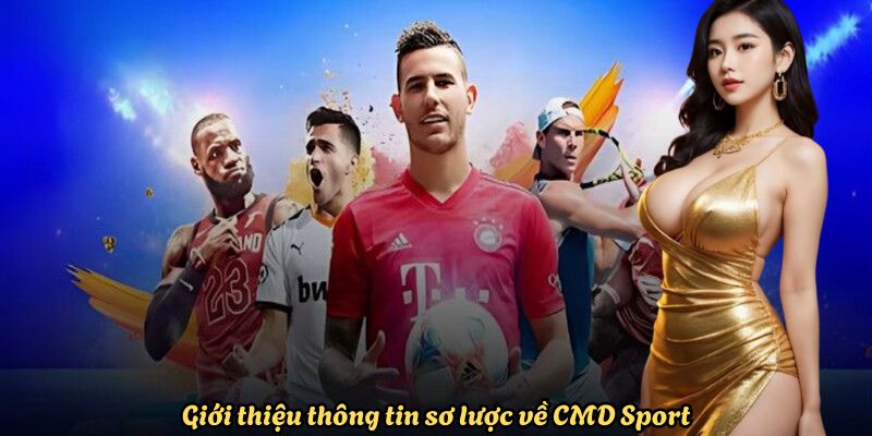 Giới thiệu thông tin sơ lược về CMD Sport