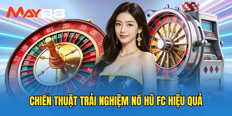Chiến thuật trải nghiệm nổ hũ cực đỉnh 