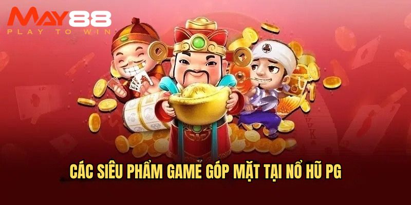 Những tựa game cực hot góp mặt 