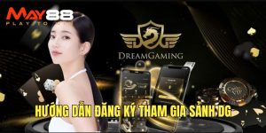 Thực hiện các bước tham gia sảnh DG casino dễ dàng